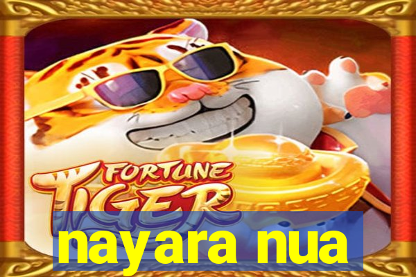 nayara nua